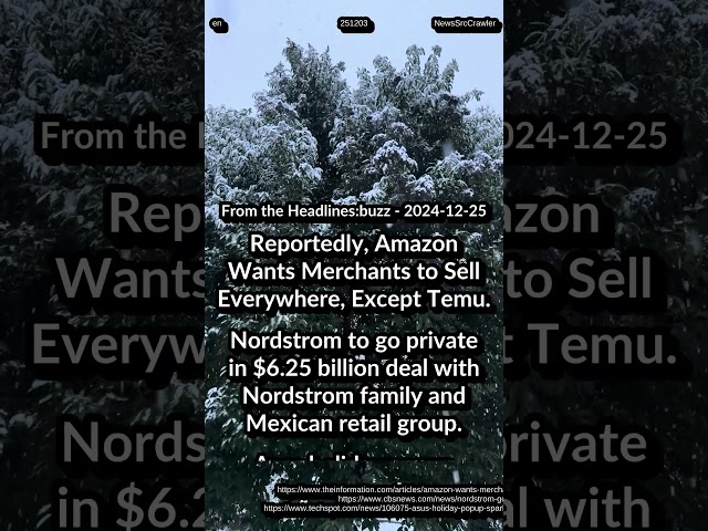 Amazon: Merchant Sell Everywhere, not Temu. Nordstrom go private. Asus holiday popup: malware scare