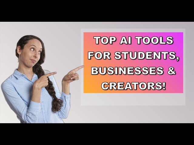 Top AI Tools for Students, Businesses & Creators!