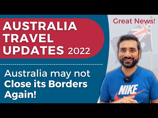 Australian Immigration News 2022! | Australia May Not Close its Borders Again!