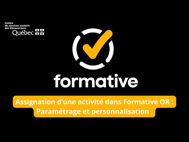 Formative - Assignation d’une activité dans Formative OR - Paramétrage et personnalisation