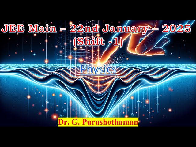 1  JEE Main – 22nd January – 2025 Shift  1