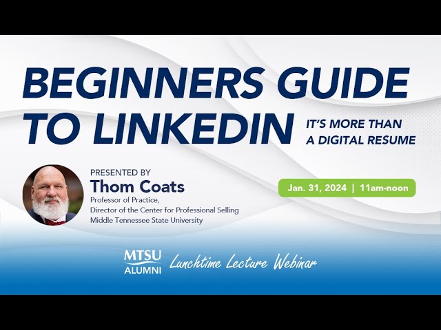 MTSU Alumni Webinar: Beginners Guide to LinkedIn with Thom Coats