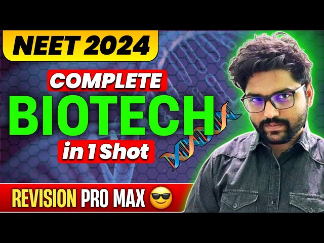 BIOTECHNOLOGY One Shot🔥| Fastest Revision | NEET 2024