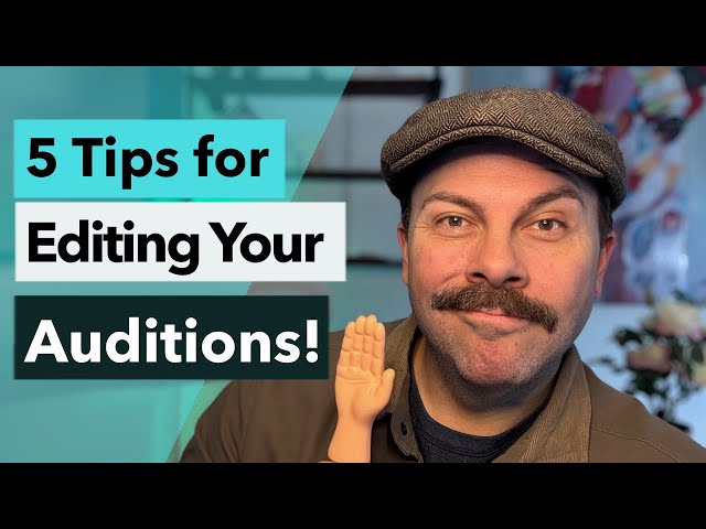 Actors: Here are 5 Editing Tips for your Self-Taped Auditions