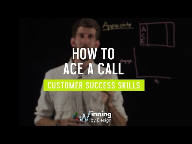 How to ACE a Call | Customer Success Skills Ep. #4 | Winning By Design