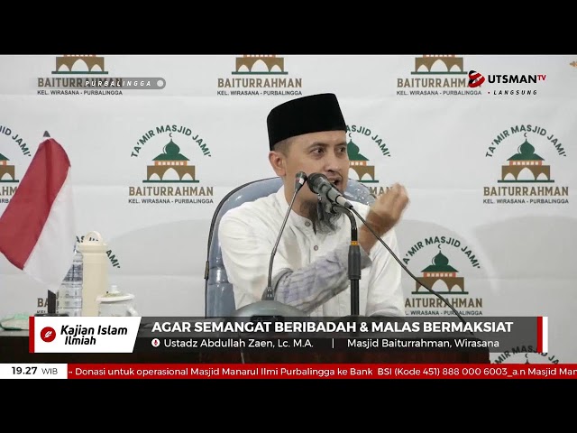 LIVE  Agar Semangat Beribadah & Malas Bermaksiat  - Ustadz Abdullah Zaen, Lc. M.A.