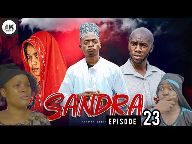 SANDRA [ EP 23 ] #sandraoficial #kiparabrand #clamvevo #mwakatobe SANDRA ep 22 - 23 Swahili Analysis