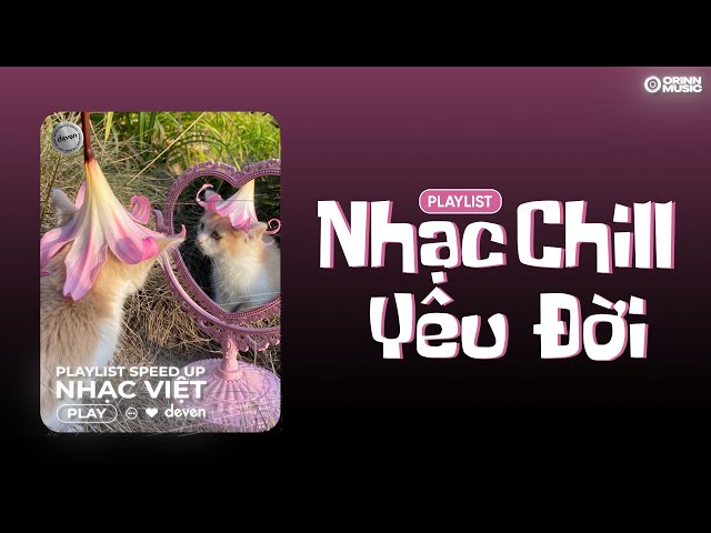 Playlist Nhạc Speed Up Chill Yêu Đời Giúp Bạn Tập Trung Học Bài Và Làm Việc | Deven