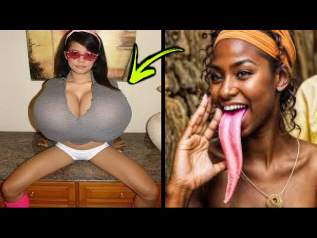 10 Unusual Women With The Largest Body Parts