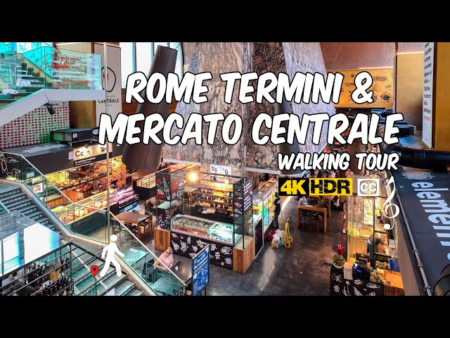 Rome 🇮🇹 Termini And Mercato Centrale Walking Tour Guide 4K HDR - Captions & Music