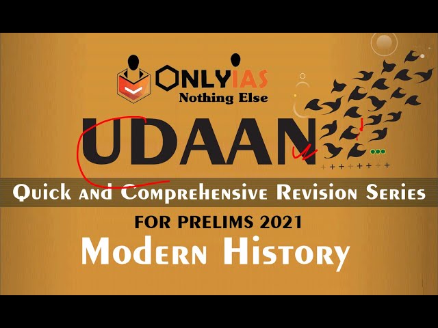 ONLYIAS Udaan COMPLETE MODERN HISTORY ||  FOR QUICK REVISION FOR UPSC/CSE/2021/22/ PART-1