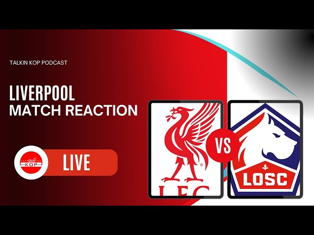 Champions League Reaction | Liverpool 2 Lille 1