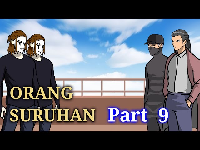 ORANG SURUHAN PART 9 - DRAMA ANIMASI TERBARU