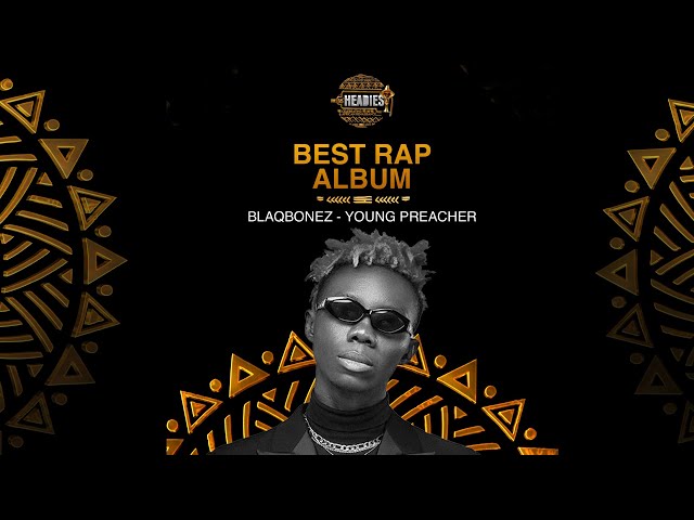 BLAQBONEZ YOUNG PREACHER WINS BEST RAP ALBUM | THE 16TH HEADIES AWARDS