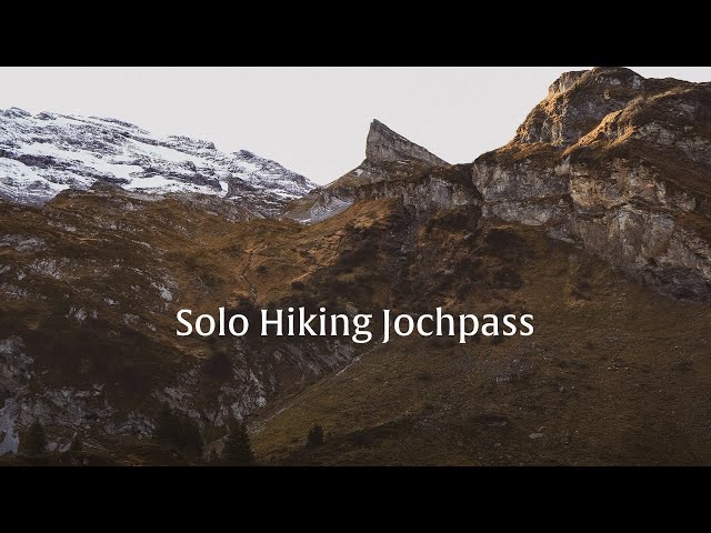 Solo Hiking Jochpass | Engelberg, Switzerland