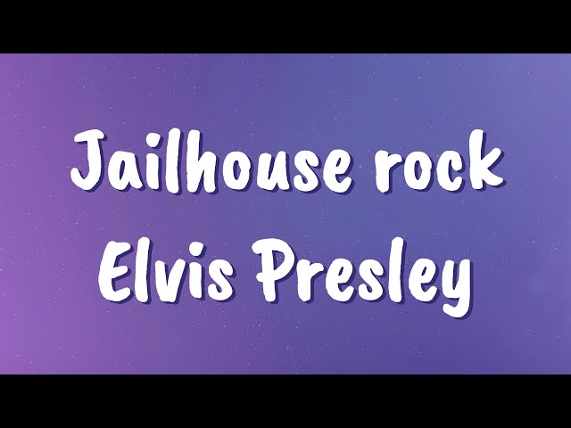 Jailhouse rock (lyrics) - Elvis Presley