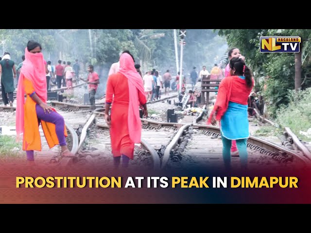 PROSTITUTION IN DIMAPUR CONTINUES TO THRIVE EVEN AFTER ADMINISTRATION’S STRICT ACTIONS