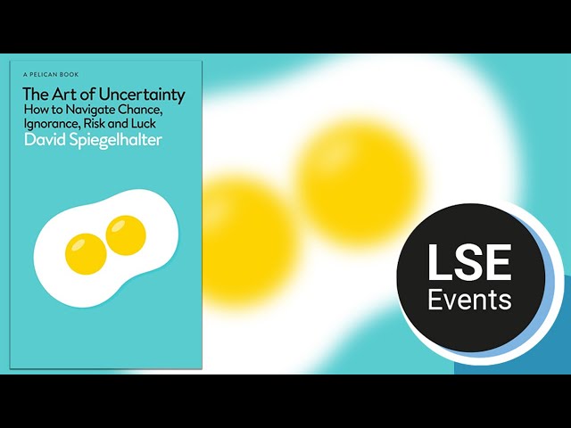 The art of uncertainty: living with chance, ignorance, risk, and luck | LSE Event