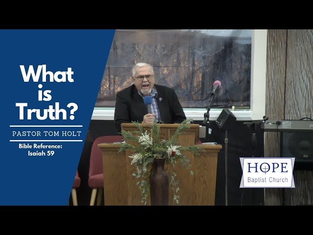 What is Truth? - Pastor Tom Holt