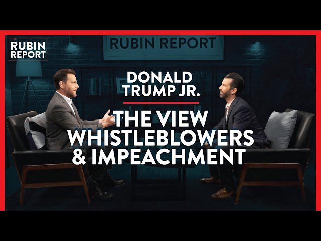 The View, Whistleblowers, & Trump Impeachment Inquiry | Donald Trump Jr. | POLITICS | Rubin Report