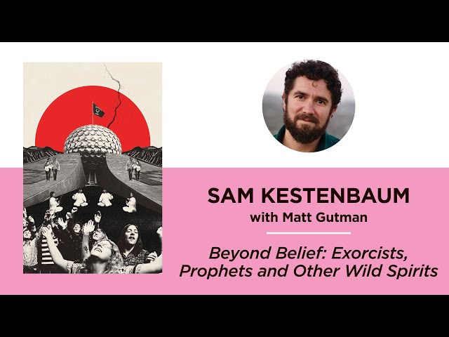 Beyond Belief: Exorcists, Prophets and Other Wild Spirits—Sam Kestenbaum with Matt Gutman