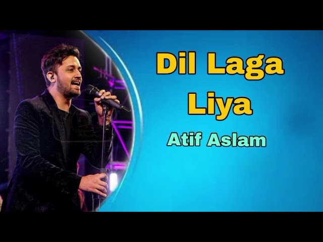 Dil Laga Liya Atif Aslam Ai