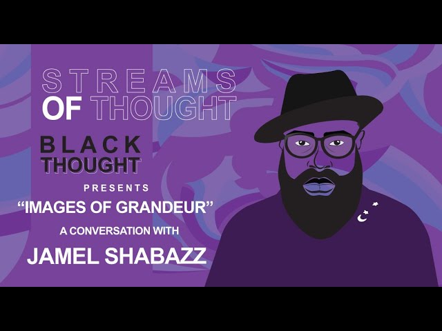 Streams of Thought Presents: “Images Of Grandeur" A Conversation with Jamel Shabazz