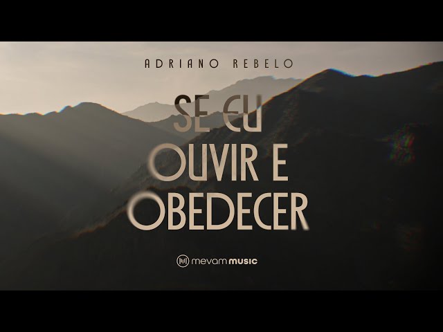 Se Eu Ouvir e Obedecer | Adriano Rebelo