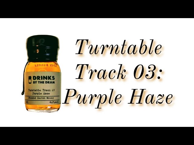 Whisky Tasting №28 - Turntable Track 03: Purple Haze Whisky