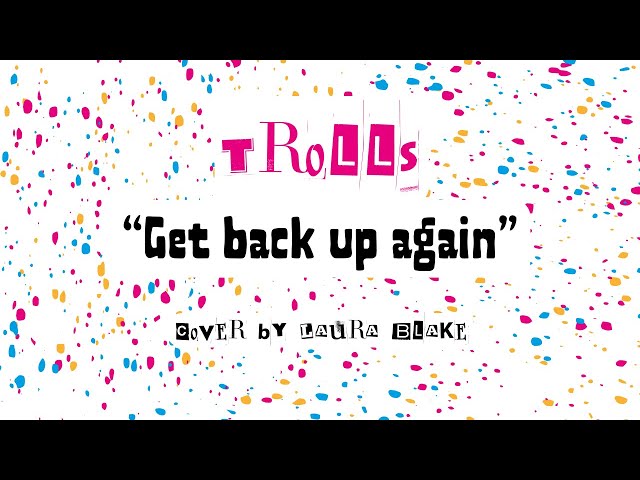 Get Back Up Again (Trolls) - Cover by Laura Blake