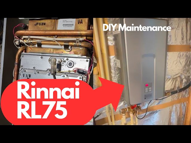 How to Perform Complete Maintenance on Rinnai RL75 Tankless Water Heater