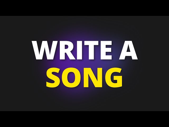 How To Write A Song - The Ultimate Guide