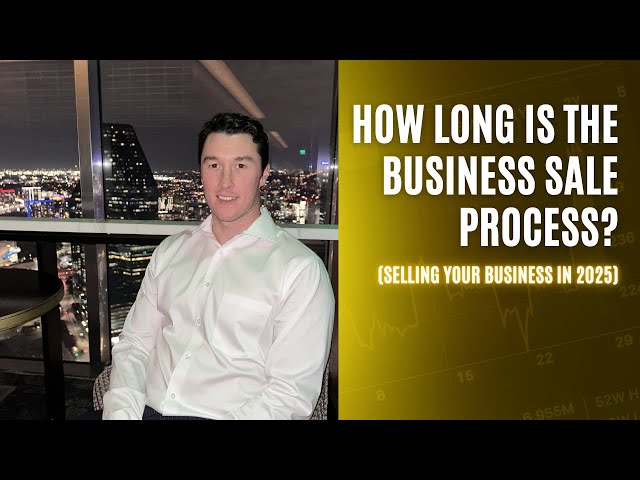 How Long Is the Process of Selling a Business (2025)