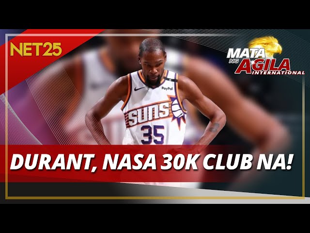 KEVIN DURANT, KABILANG NA SA LISTAHAN NG NBA PLAYERS NA MAY 30,000 POINTS