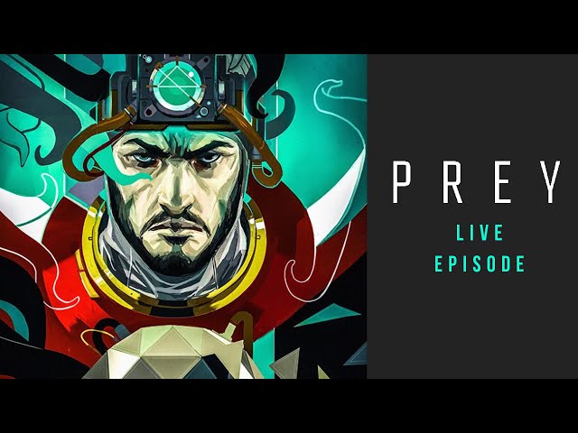 PREY 2017 // Live discussion of full game