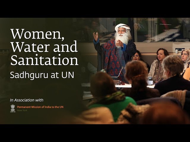 Sadhguru at UN – Women, Water and Sanitation