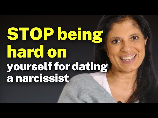 STOP being hard on yourself for dating a narcissist