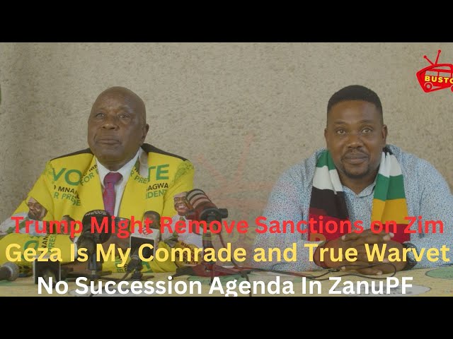 Trump Might Remove Sanctions on Zim,Geza Is My Comrade & True Warvet,No Succession Agenda In ZanuPF