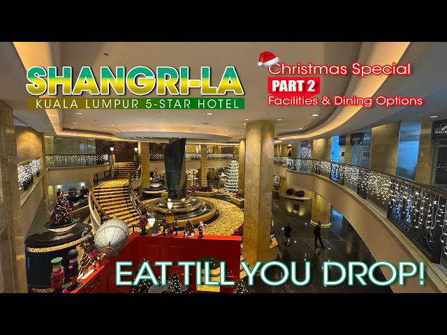 Shangri-La Kuala Lumpur | Luxury 5-Star Hotel | Facilities & Dining Places | Part 2