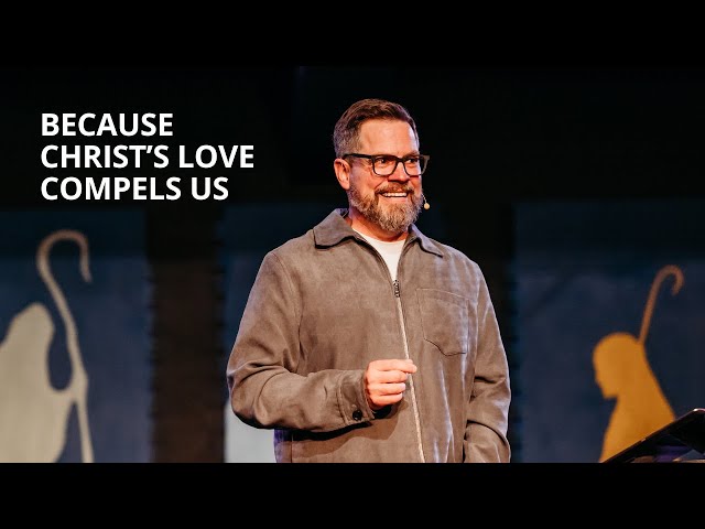 Acts: Part 3 | Because Christ's Love Compels Us