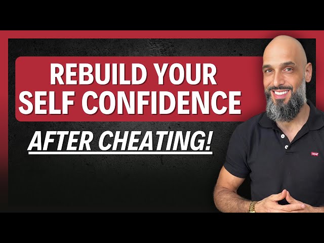 Rebuild Your Self-Confidence After Cheating:  Steps to Heal, Grow & Attract Better!