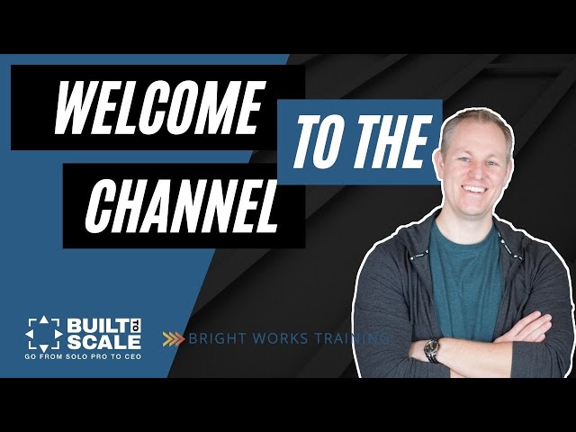 Welcome to the Channel | Bright Works Training | Built to Scale