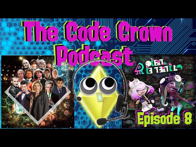 Code Crown Podcast - Episode 08: Splatoon Anime, 13th Doctor, Appmon 40/41