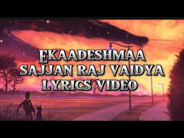 Ekaadeshmaa - Sajjan raj vaidya ( lyrics video)