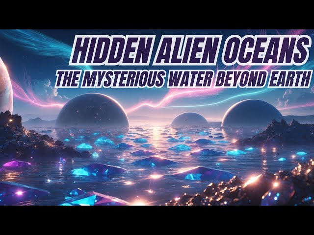 Hidden Alien Oceans: The Mysterious Water Worlds Beyond Earth!