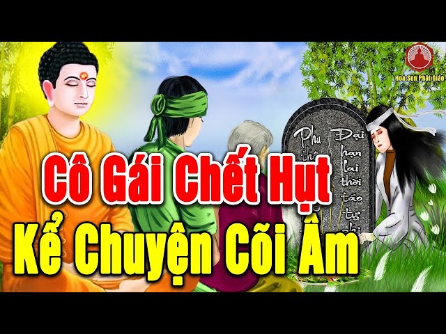 Chuyện Nhân Quả Phật Giáo Có Thật 100% - SỰ THẬT KINH HOÀNG VỀ ĐỊA NGỤc Do Người Ch.ế.t Hụt Sống Lại