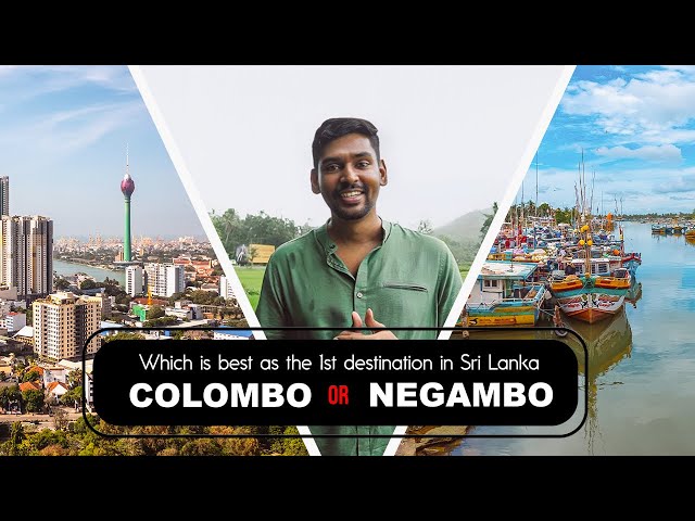 What is the best destination to start a Sri Lanka tour? Colombo or Negombo?