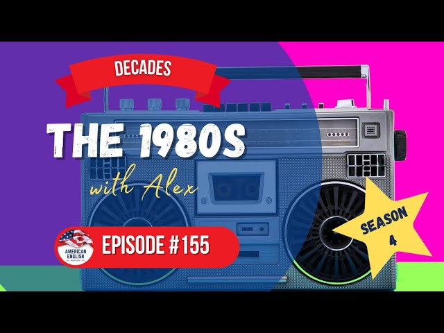 155 - Decades: The 1980s with Alex