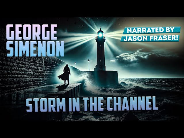 GEORGE SIMENON - STORM IN THE CHANNEL | Narrated by Jason Fraser | Detective Tales