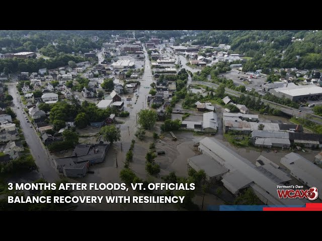 3 months after floods, Vt. officials balance recovery with resiliency